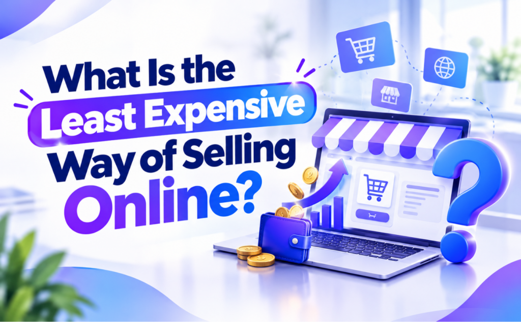 What Is the Least Expensive Way of Selling Online